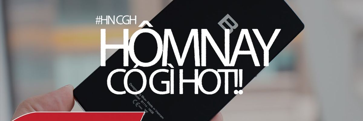 Schannel - #HNCGH 27/6: Bkav đang cân nhắc tiếp tục hay dừng dự án Bphone