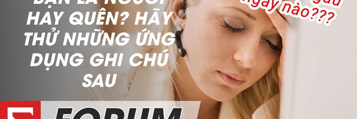 Sforum - Bạn là người hay quên? Hãy thử những ứng dụng ghi chú sau
