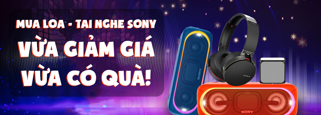 Mua loa - tai nghe Sony tại CellphoneS vừa giảm giá vừa nhận quà
