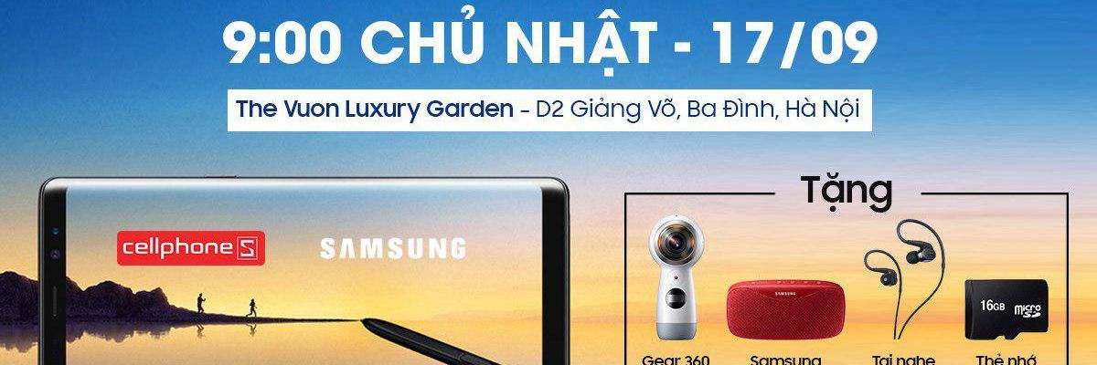 Offline trải nghiệm Galaxy Note 8 Đầu tiên tại Việt Nam cùng CellphoneS