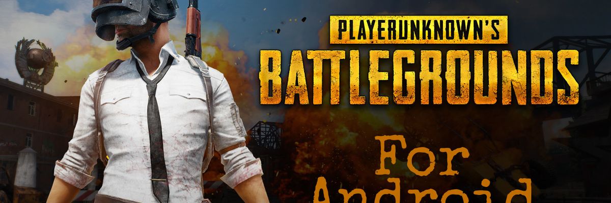 Tựa game hot PUBG sắp có mặt trên các thiết bị Android