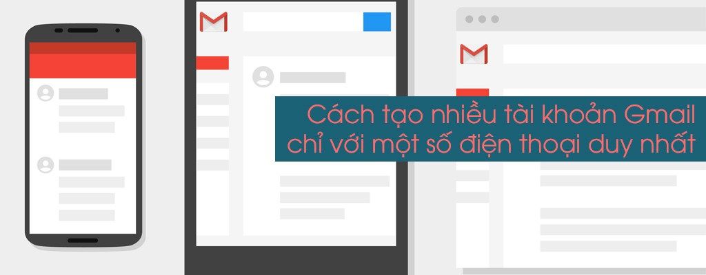Cách đăng ký nhiều tài khoản Gmail với chỉ một số điện thoại