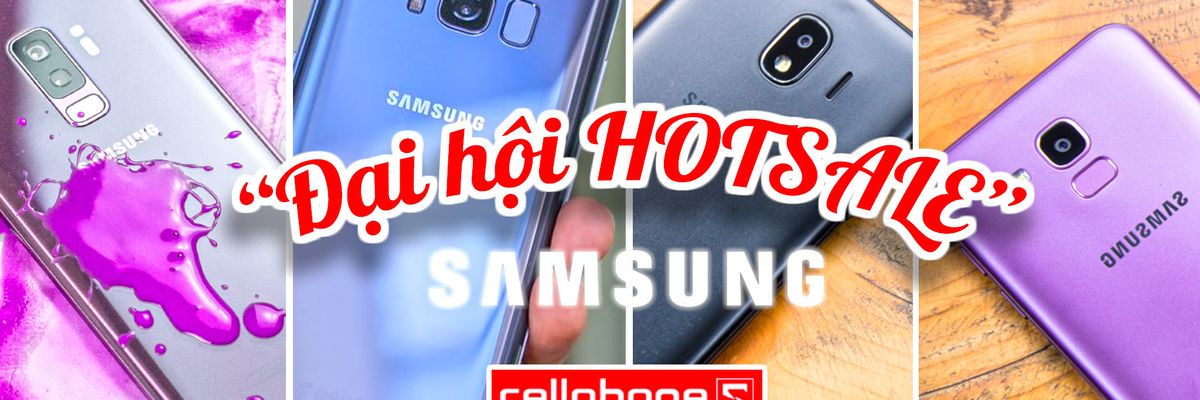 “Đại hội HOTSALE” Samsung Galaxy, GIẢM HƠN 6 TRIỆU từ 13 – 15/07/2018