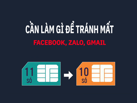 Cách để tránh mất Facebook, Zalo, Gmail khi đổi thuê bao 11 số