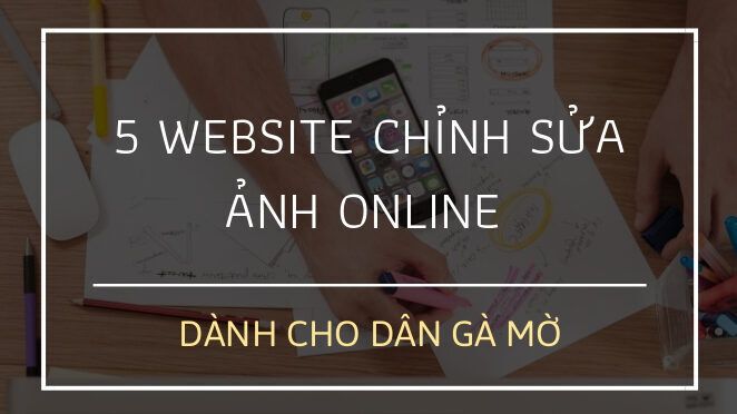 Bạn sẽ chỉnh ảnh chuyên nghiệp hơn nếu biết đến 5 trang web này sớm