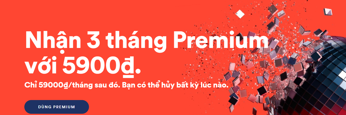 Spotify Premium giảm giá chỉ còn 6000 đồng/3 tháng