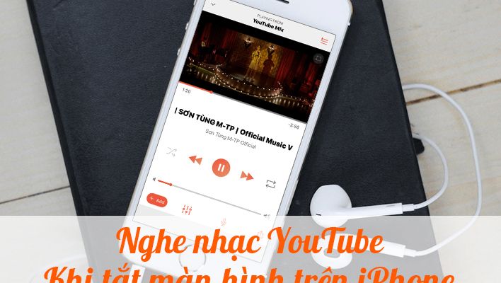 Hướng dẫn nghe nhạc Youtube khi tắt màn hình trên iPhone