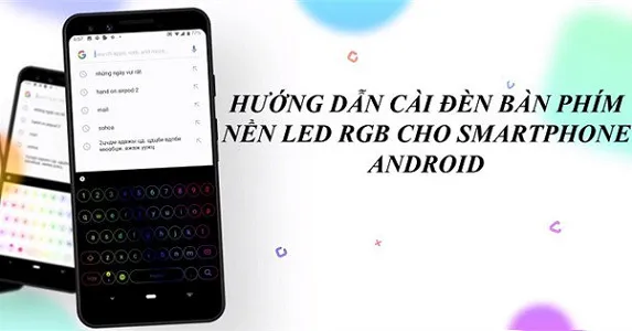 Cách cài bàn phím với hiệu ứng LED RGB trên smartphone Android siêu độc đáo