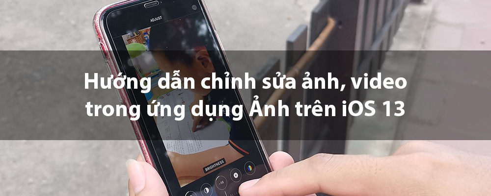 Hướng dẫn cách chỉnh sửa ảnh, video trong ứng dụng Ảnh trên iOS/iPadOS 13