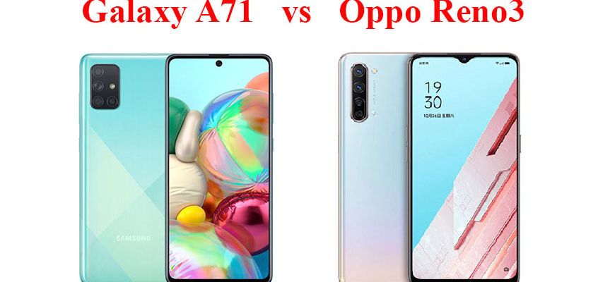 Chênh nhau 500 ngàn, chọn Samsung Galaxy A71 hay OPPO Reno3?