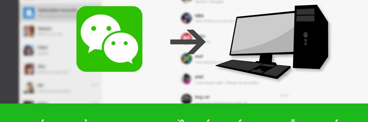 WeChat là gì? Hướng dẫn cách tải WeChat về máy tính PC miễn phí