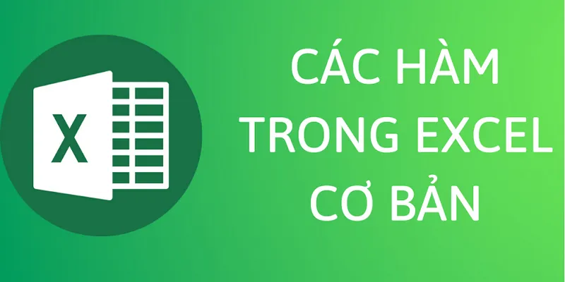 Tổng hợp các hàm trong Excel cơ bản thường dùng nhiều nhất
