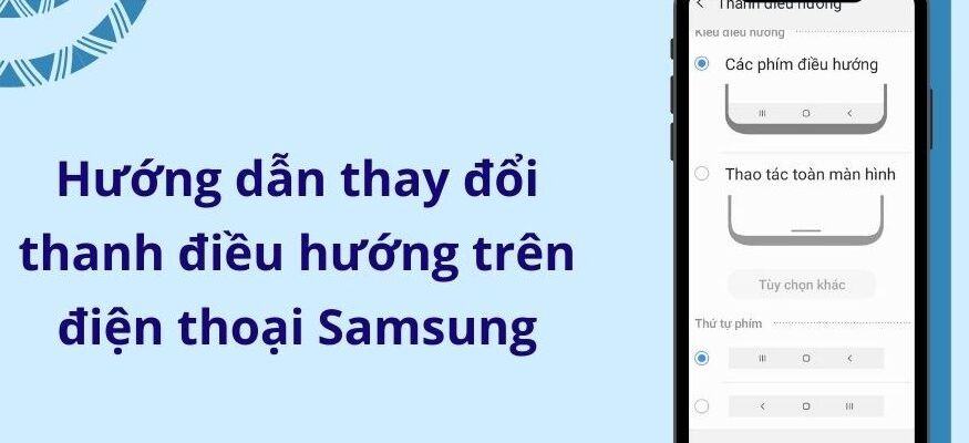 Hướng dẫn thay đổi thanh điều hướng trên điện thoại Samsung