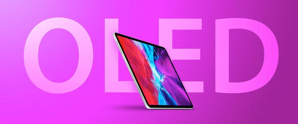 Apple sẽ trang bị màn hình OLED bền và sáng hơn cho dòng iPad Pro 12.9 inch
