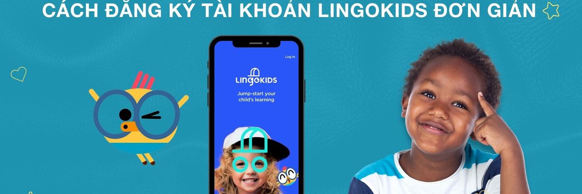 Lingokids là gì? Khám phá bí kíp hướng dẫn bé tự học Tiếng Anh ở nhà hiệu quả