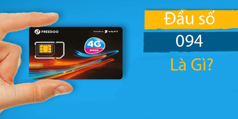 094 là mạng gì? Ý nghĩa của đầu số 094 và cách đặt mua tại nhà