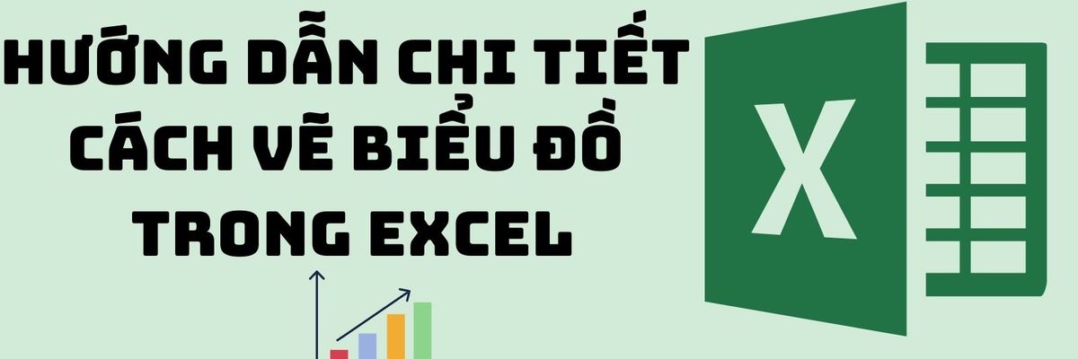 Hướng dẫn cách vẽ biểu đồ trong Excel chi tiết