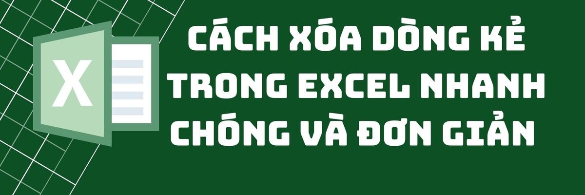 Bật mí cách xóa dòng kẻ trong Excel nhanh chóng và đơn giản nhất