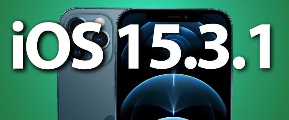 Apple phát hành iOS 15.3.1 và iPadOS 15.3.1 với các bản cập nhật bảo mật và sửa lỗi