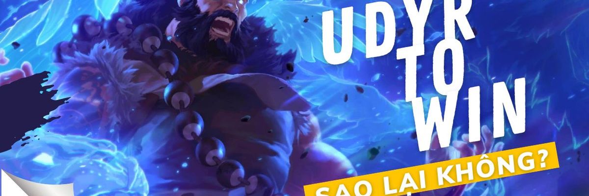 LMHT: Cùng Udyr vào rừng thức tỉnh bản năng vô cực