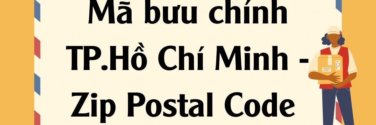 Mã bưu chủ yếu TP.Xì Gòn - Zip Postal Code bưu viên TPHCM