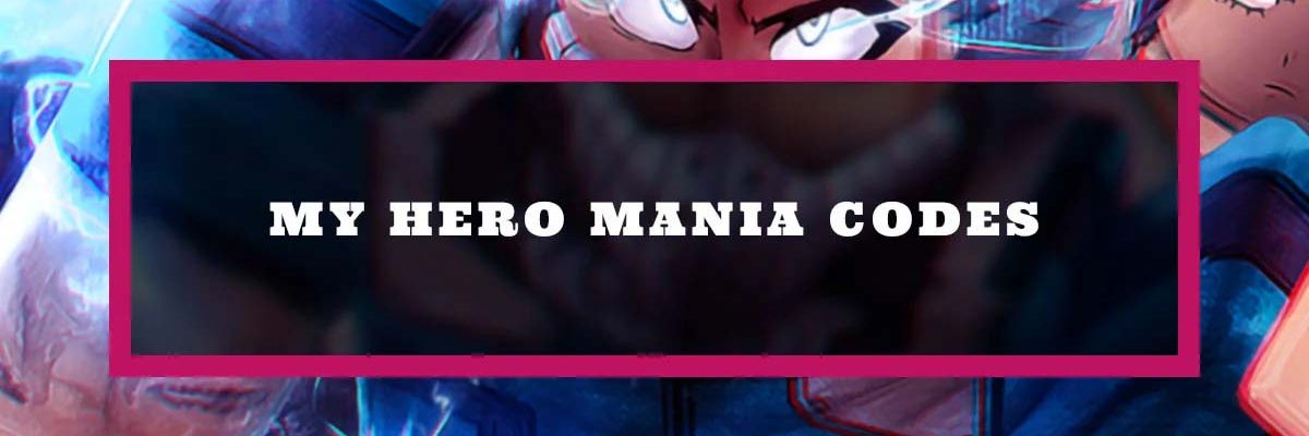 Full code My Hero Mania mới nhất 11/2023, cách nhập code