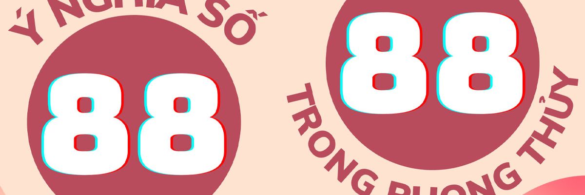 Số 88 có ý nghĩa gì? Số 88 có thật sự Đại Hồng Phát không?