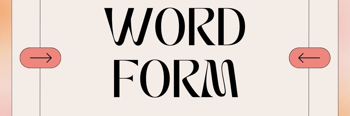 Cách làm Word Form các dạng bài tập tiếng anh hiệu quả