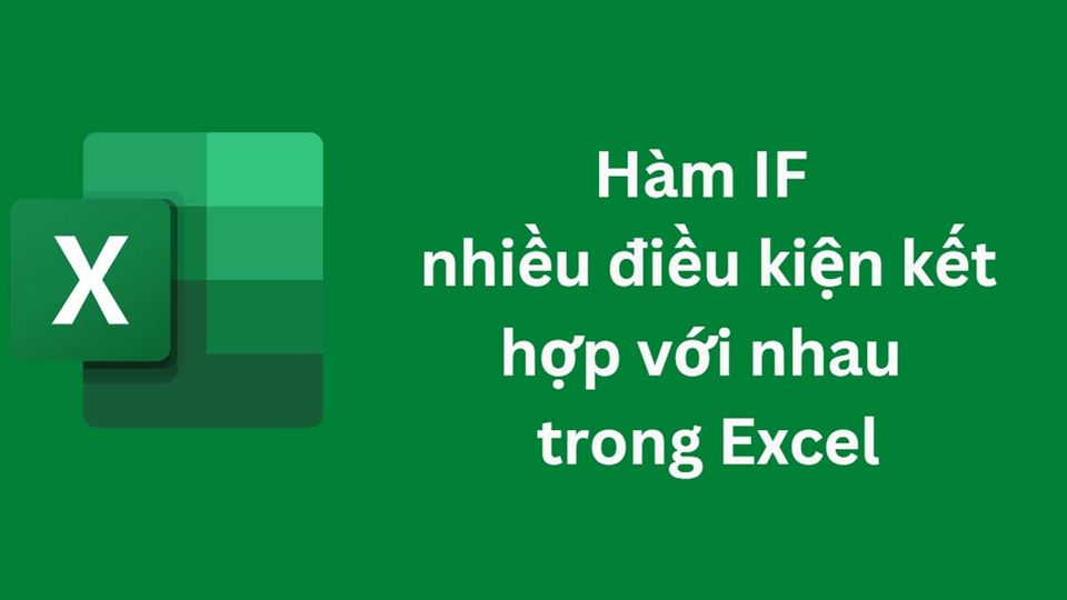 H m if nhi u i u ki n k t h p v i nhau trong excel