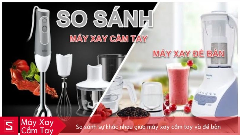 So sánh máy xay cầm tay vs máy xay để bàn