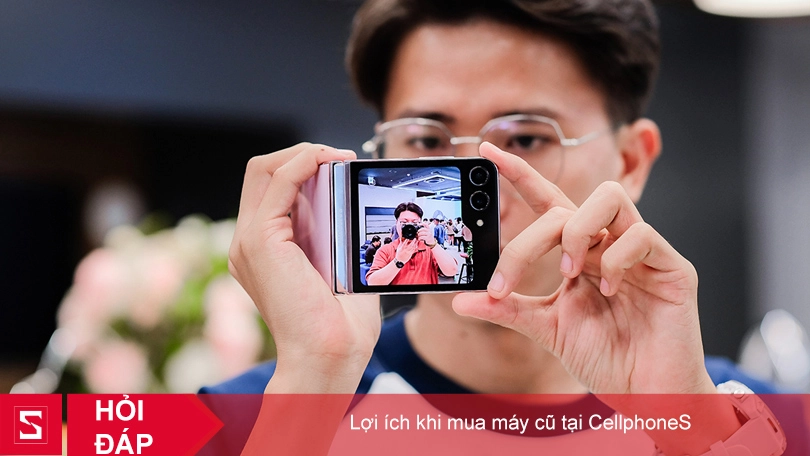 Mua máy cũ tại CellphoneS có an tâm không?