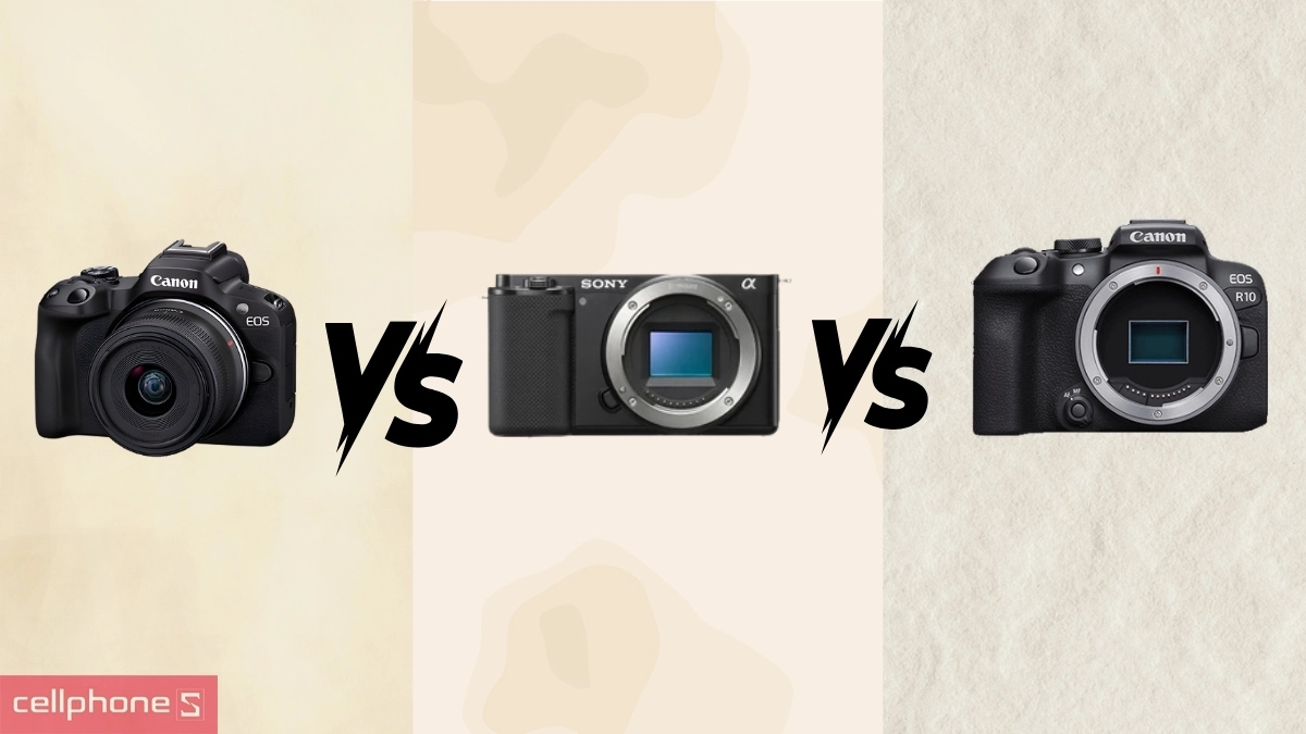 So sánh Canon R50 vs Sony ZV-E10 vs Canon R10