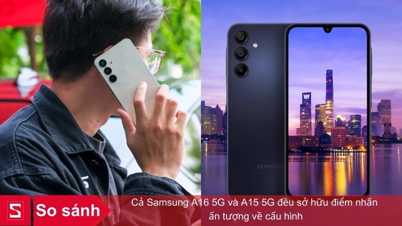 Nên mua Samsung A16 5G hay A15 5G?