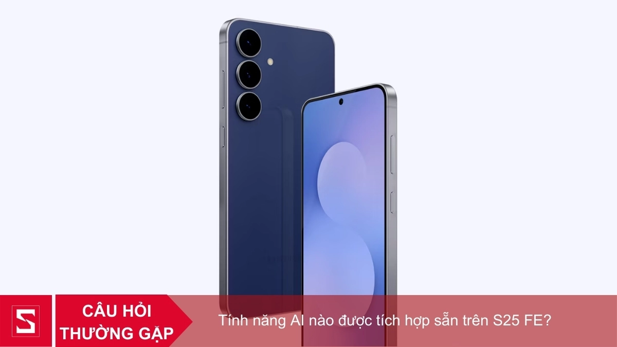 Tính năng AI nào được tích hợp sẵn trên S25 FE