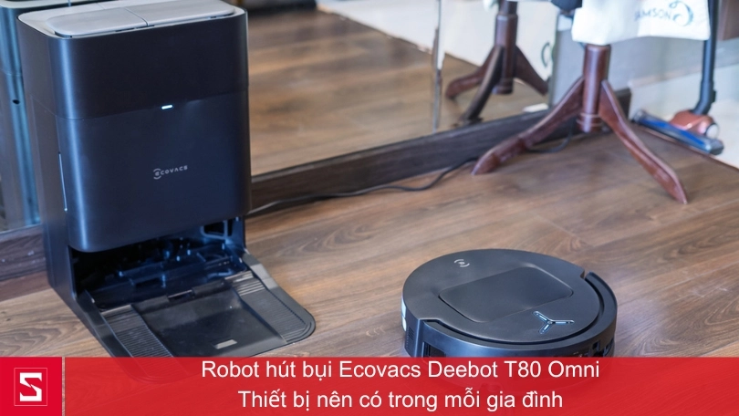 Vì sao nên mua robot hút bụi Ecovacs Deebot T80 Omni