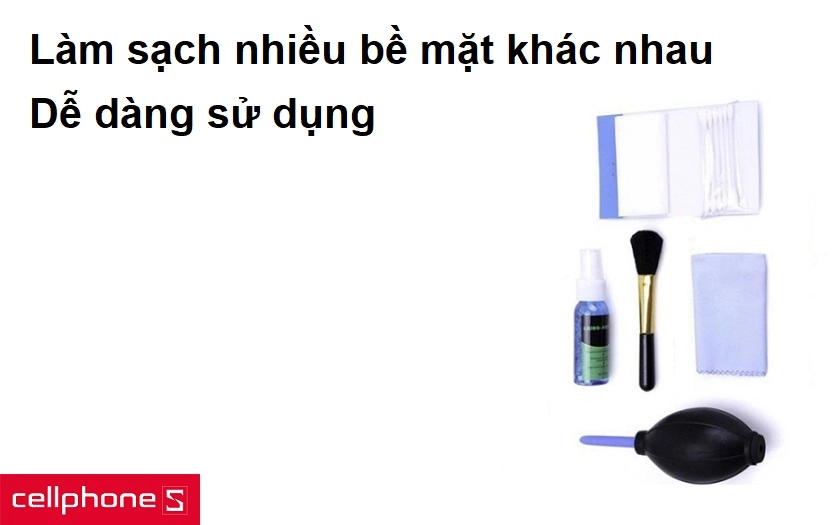 Dễ dàng sử dụng, làm sạch được nhiều bề mặt khác nhau