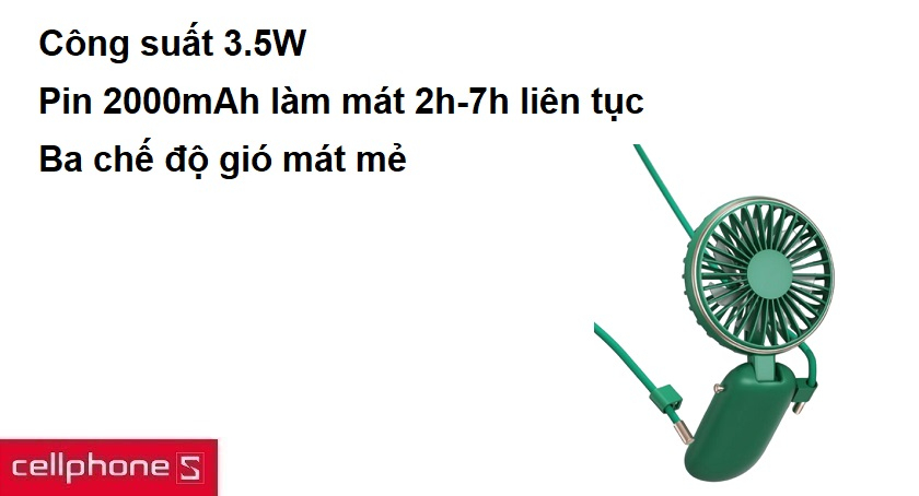 Công suất 3.5W, dung lượng pin 2000mAh mô phỏng gió thật làm mát 2h-7h liên tục