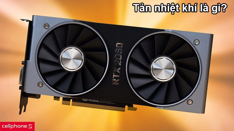 Tản nhiệt khí là gì?