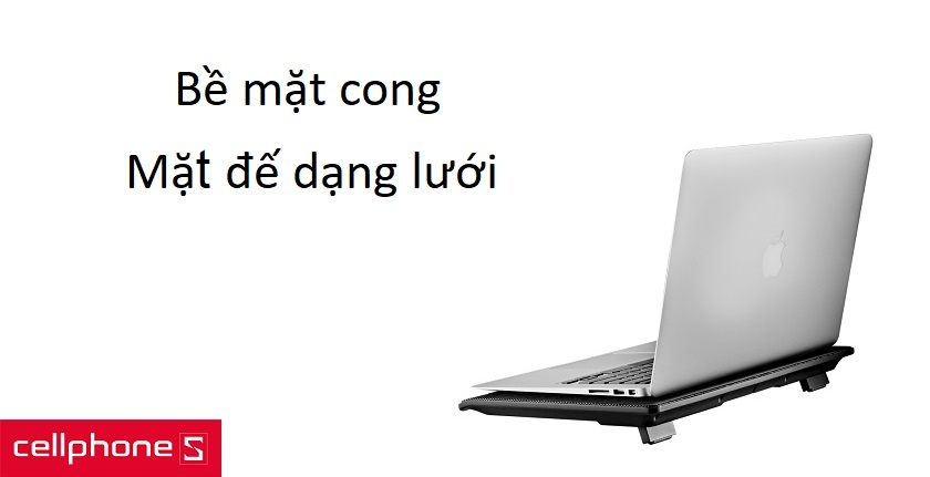 Bề mặt cong giúp loại bỏ không khí nóng