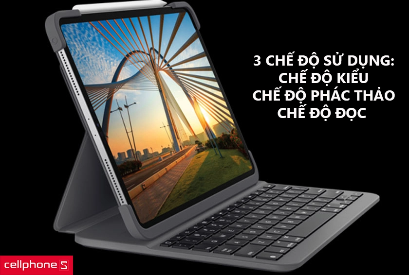 Sử dụng linh hoạt với 3 chế độ để làm việc mọi lúc mọi nơi