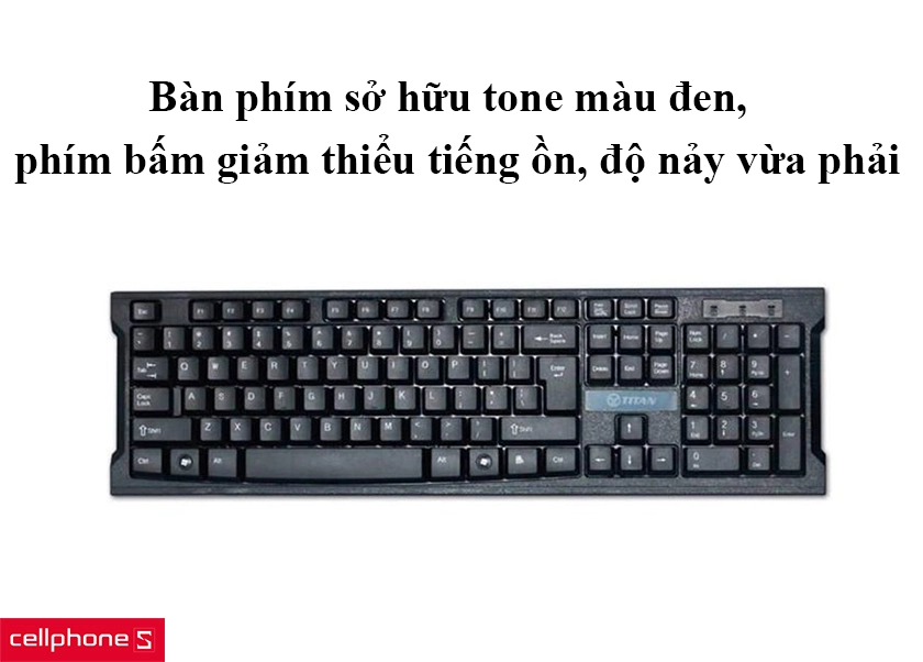 Bàn phím sở hữu tone màu đen, phím bấm giảm thiểu tiếng ồn