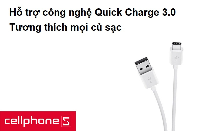 Hỗ trợ công nghệ Quick Charge 3.0, tương thích mọi củ sạc