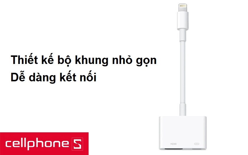 Thiết kế bộ khung nhỏ gọn, dễ dàng kết nối