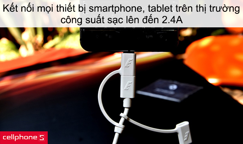 Kết nối mọi thiết bị smartphone, tablet trên thị trường, công suất sạc lên đến 2.4A