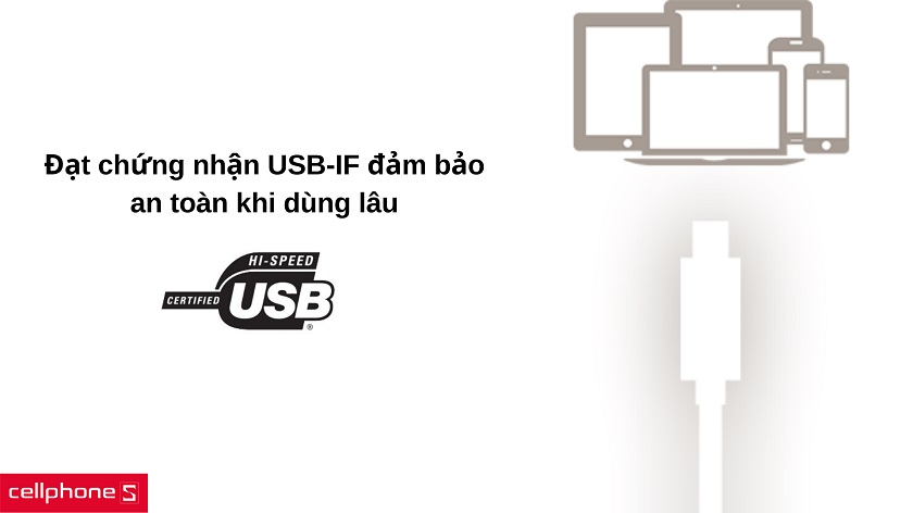 Đạt chứng nhận USB-IF đảm bảo an toàn trong quá trình sử dụng