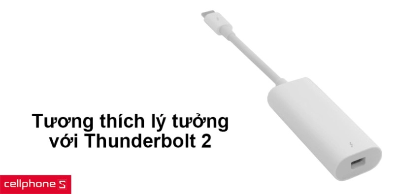Tương thích lý tưởng với Thunderbolt 2