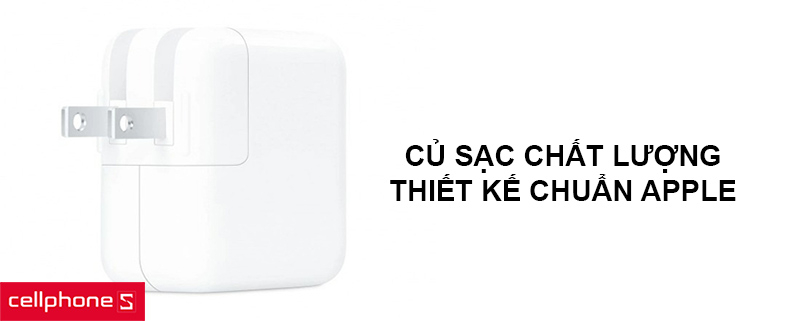 Củ sạc chất lượng, thiết kế chuẩn Apple