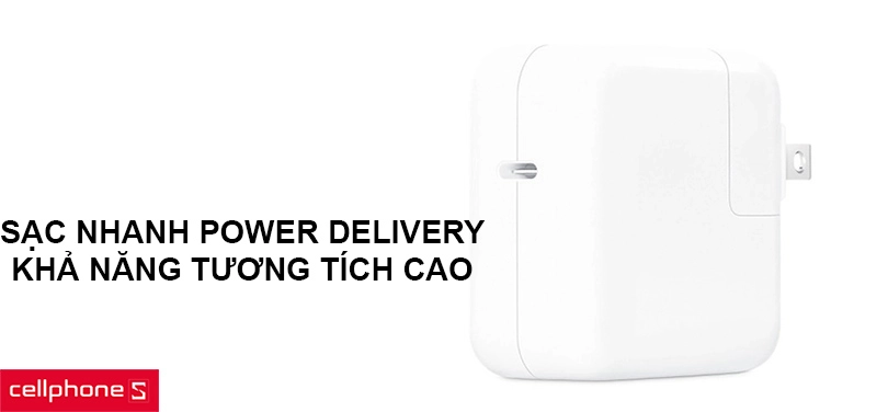 Sạc nhanh Power Delivery an toàn, khả năng tương tích cao
