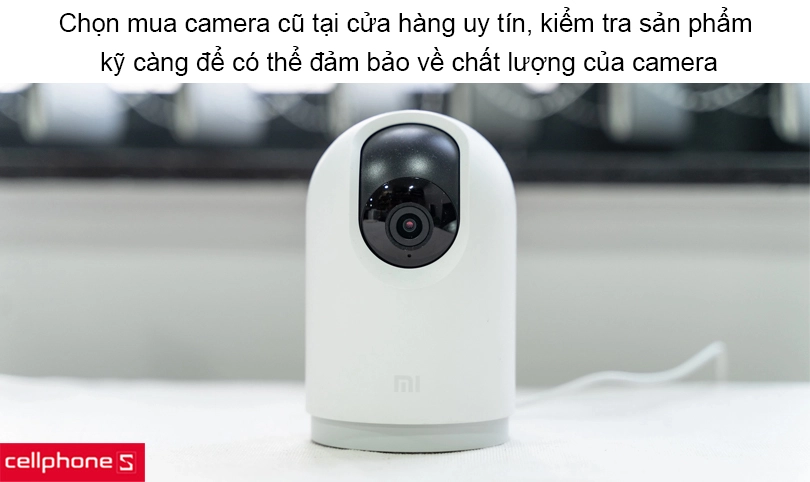 Lưu ý khi chọn mua camera cũ đạt chất lượng