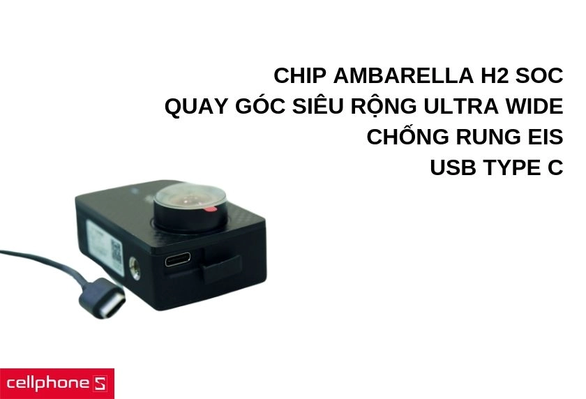 Chip Ambarella H2 SoC, khả năng xử lý video 4K, hỗ trợ quay góc siêu rộng ultra wide, chống rung EIS, tích hợp USB Type C
